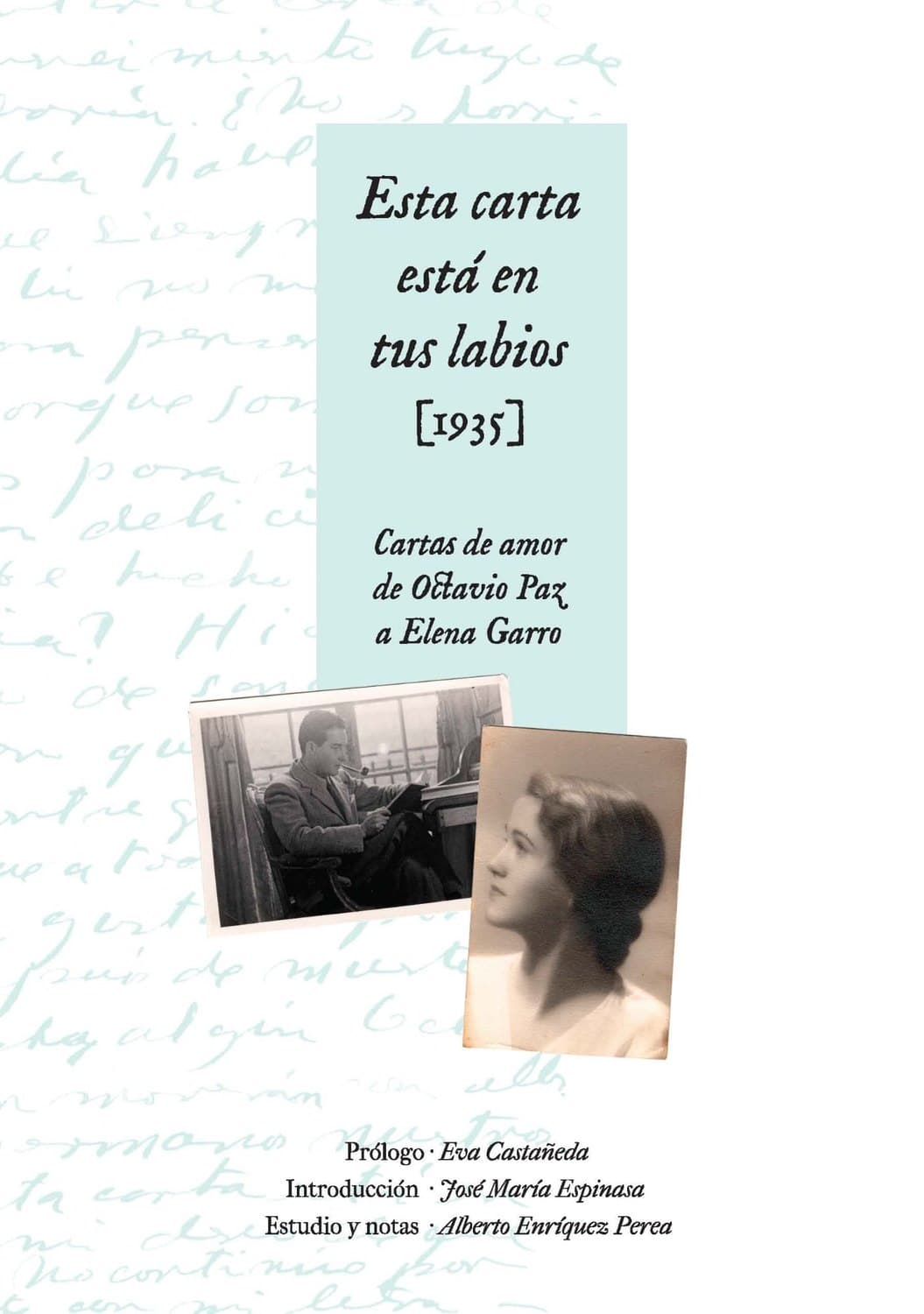 Esta carta está en tus labios [1935] / This Letter Is on Your Lips [1935]: Love Letters from Octavio Paz to Elena Garro