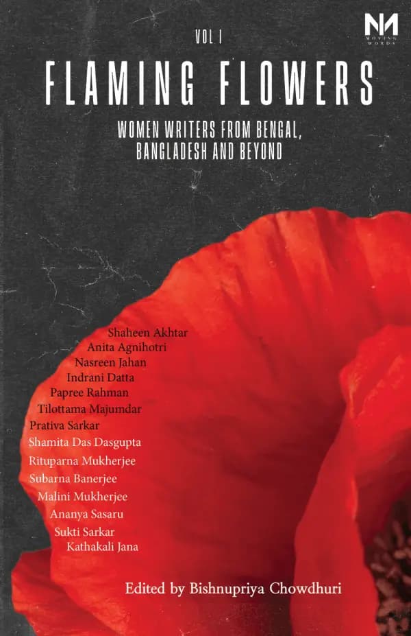 Flaming Flowers Volume 1: Women Writers from Bengal, Bangladesh and Beyond