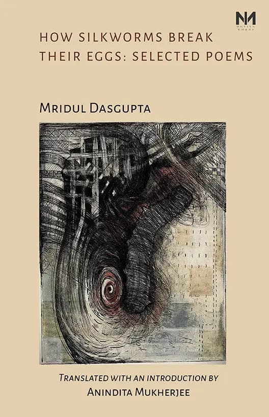 How Silkworms Break Their Eggs: Selected Poems