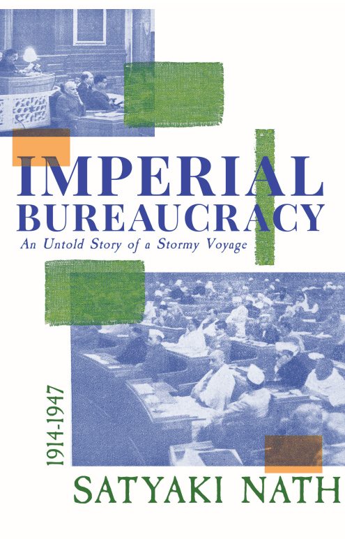 Imperial Bureaucracy: An Untold Story of a Stormy Voyage (1914-1947)
