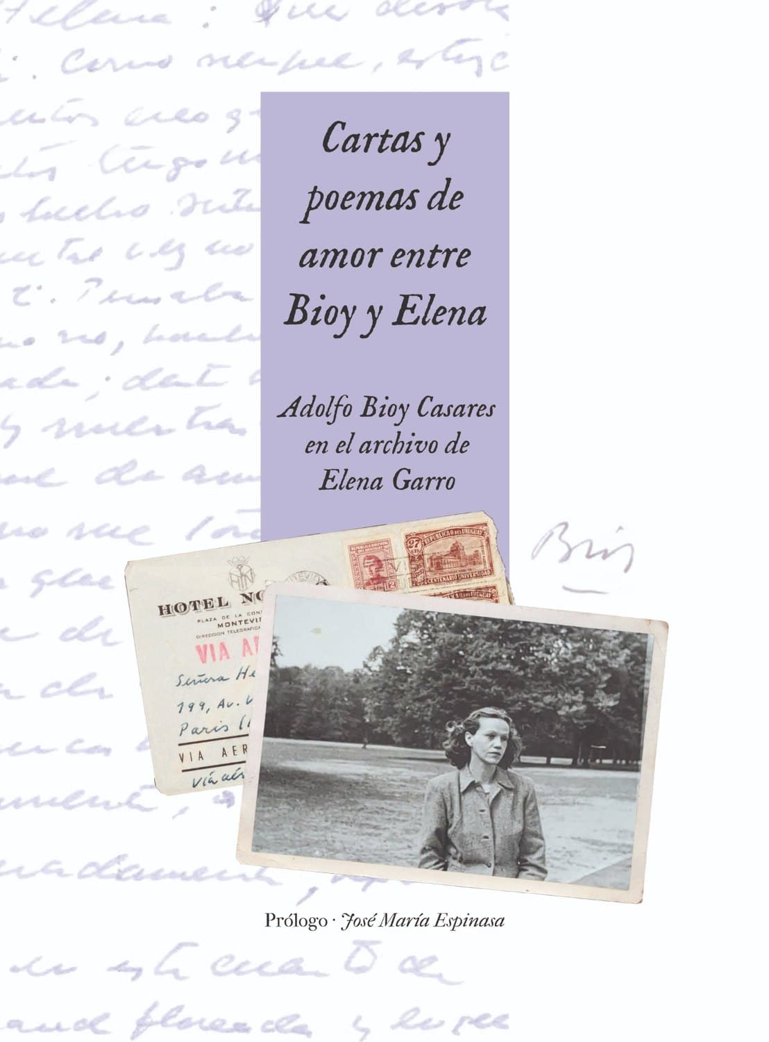 Cartas y poemas de amor entre Bioy y Elena / Letters and Love Poems between Bioy and Elena: Adolfo Bioy Casares in Elena Garro’s Archive